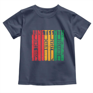 Juneteenth Since 1865 Toddler T Shirt Breaking Every Chain