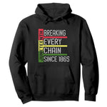Juneteenth 1865 Hoodie Breaking Every Chain