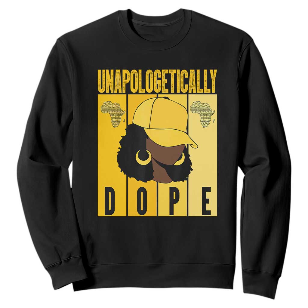 Unapologetically Dope Sweatshirt Black History Month African America