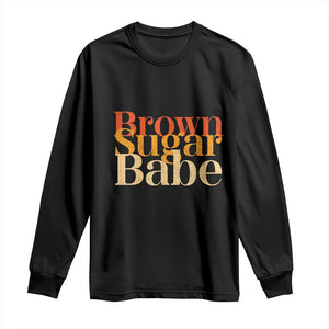 Brown Sugar Babe Long Sleeve Shirt Proud Black History Women Pride Juneteenth