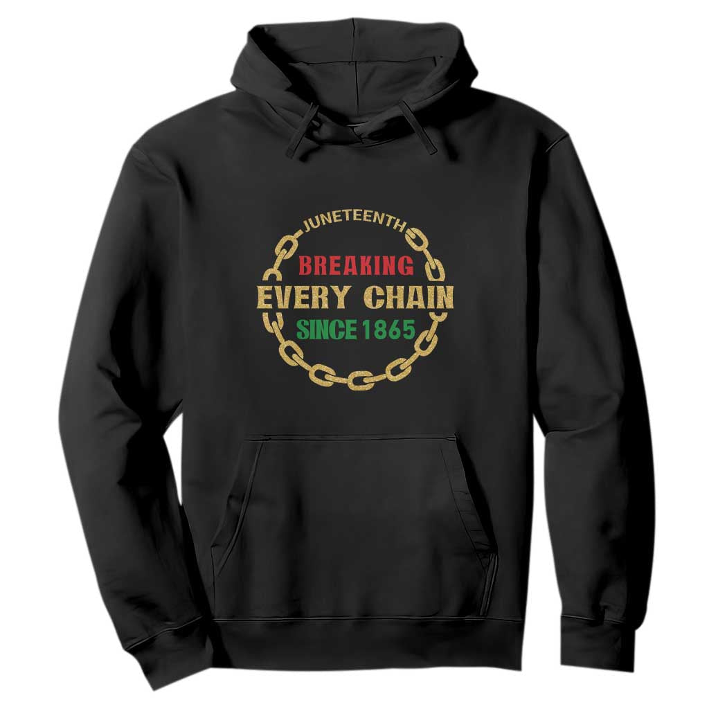 Juneteenth 1865 Hoodie Breaking Every Chain Black Freedom June 19th