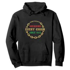 Juneteenth 1865 Hoodie Breaking Every Chain Black Freedom June 19th