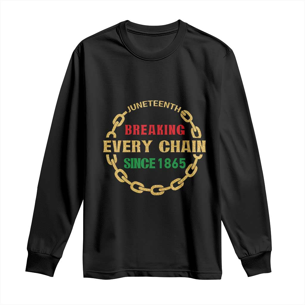 Juneteenth 1865 Long Sleeve Shirt Breaking Every Chain Black Freedom June 19th