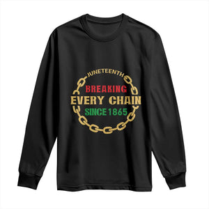Juneteenth 1865 Long Sleeve Shirt Breaking Every Chain Black Freedom June 19th