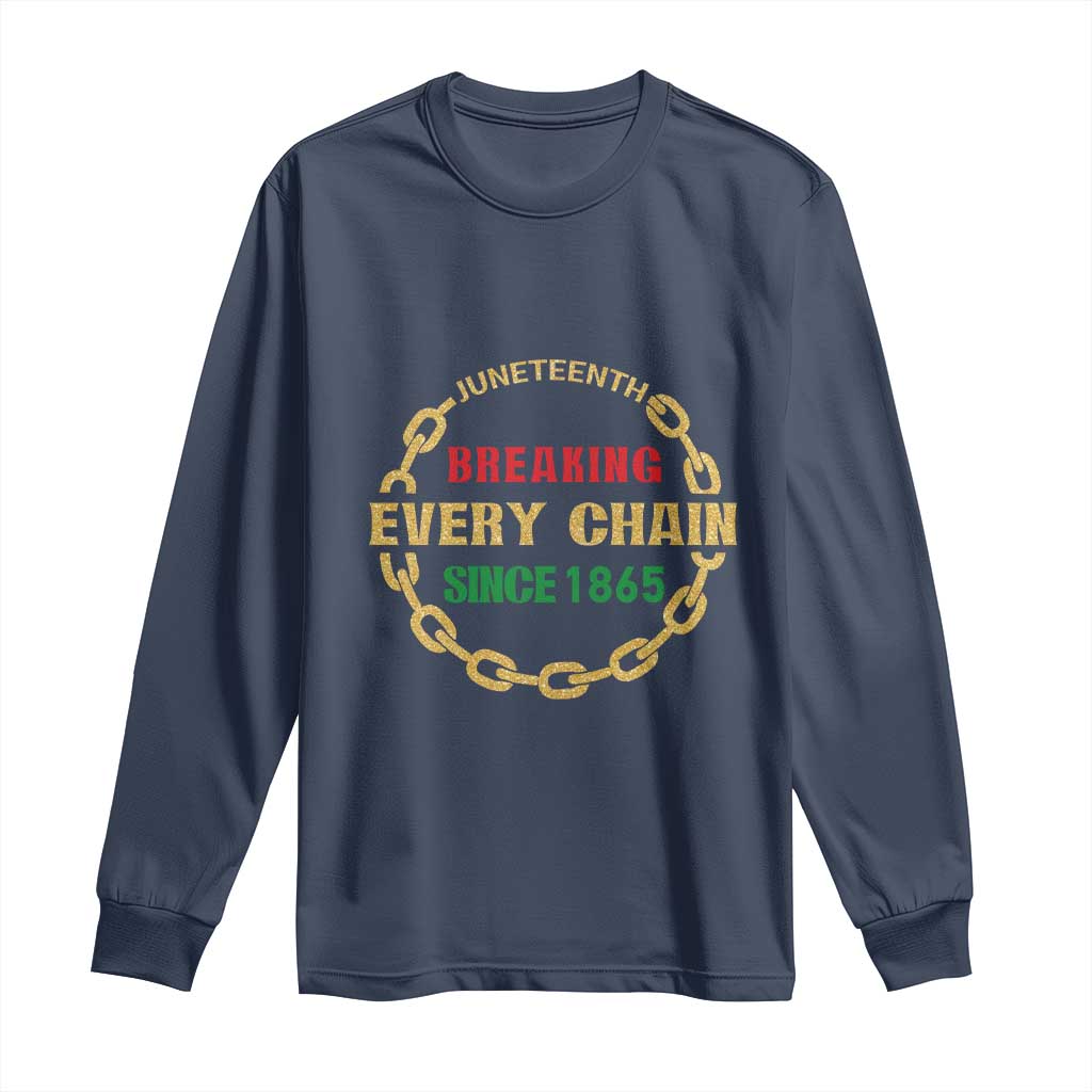 Juneteenth 1865 Long Sleeve Shirt Breaking Every Chain Black Freedom June 19th