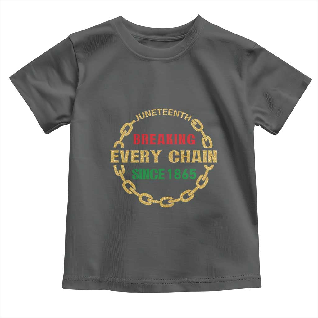 Juneteenth 1865 Toddler T Shirt Breaking Every Chain Black Freedom June 19th