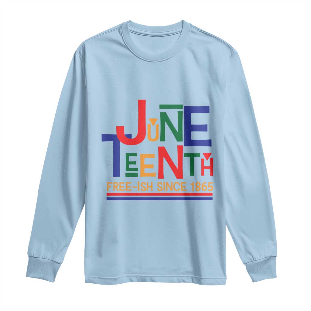 Free Ish Long Sleeve Shirt Juneteenth Celebration Since 1865 Retro