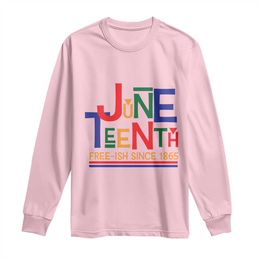 Free Ish Long Sleeve Shirt Juneteenth Celebration Since 1865 Retro