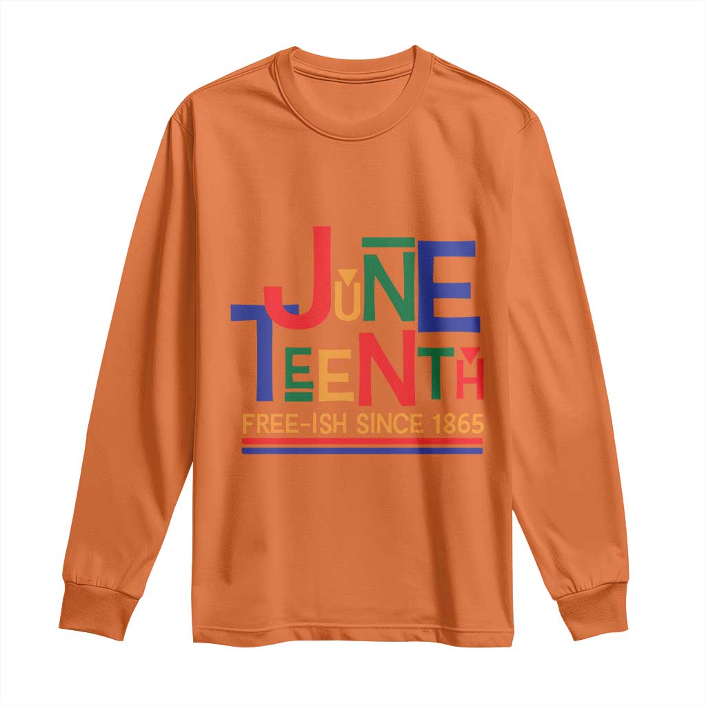 Free Ish Long Sleeve Shirt Juneteenth Celebration Since 1865 Retro