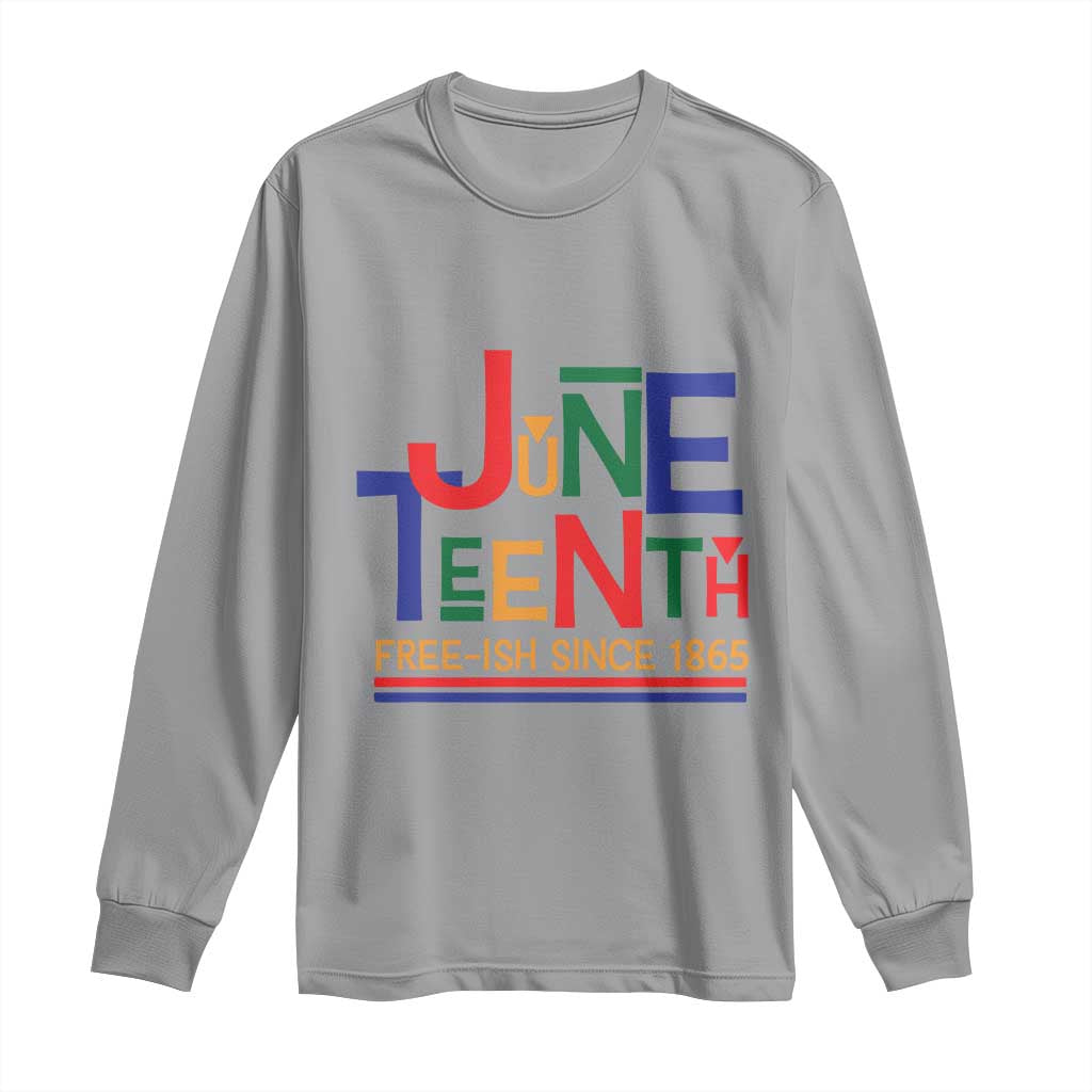 Free Ish Long Sleeve Shirt Juneteenth Celebration Since 1865 Retro