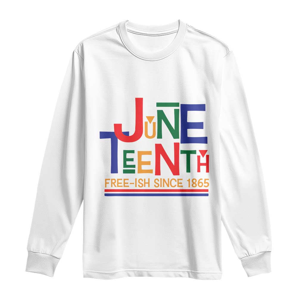 Free Ish Long Sleeve Shirt Juneteenth Celebration Since 1865 Retro