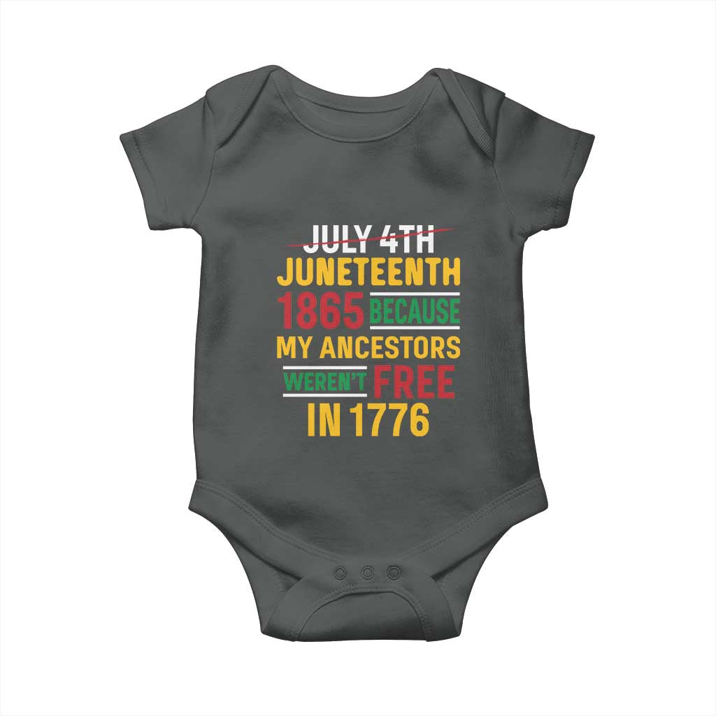 Juneteenth 1865 Baby Onesie Not July 4th Because My Ancestors Weren't Free in 1776