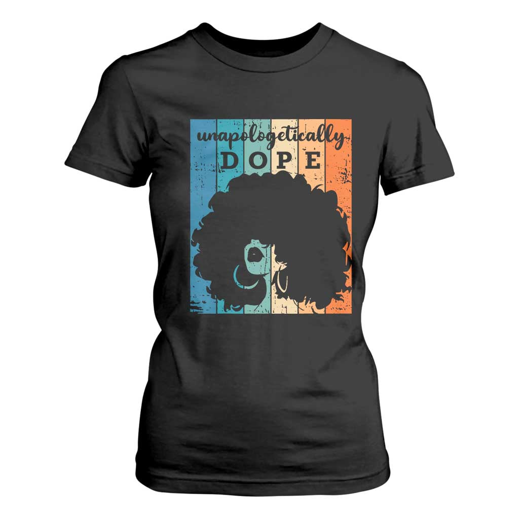 Unapologetically Dope Black T Shirt For Women African American Pride