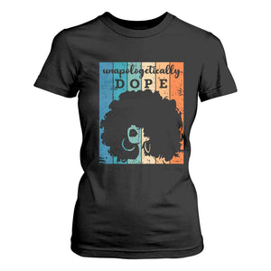 Unapologetically Dope Black T Shirt For Women African American Pride