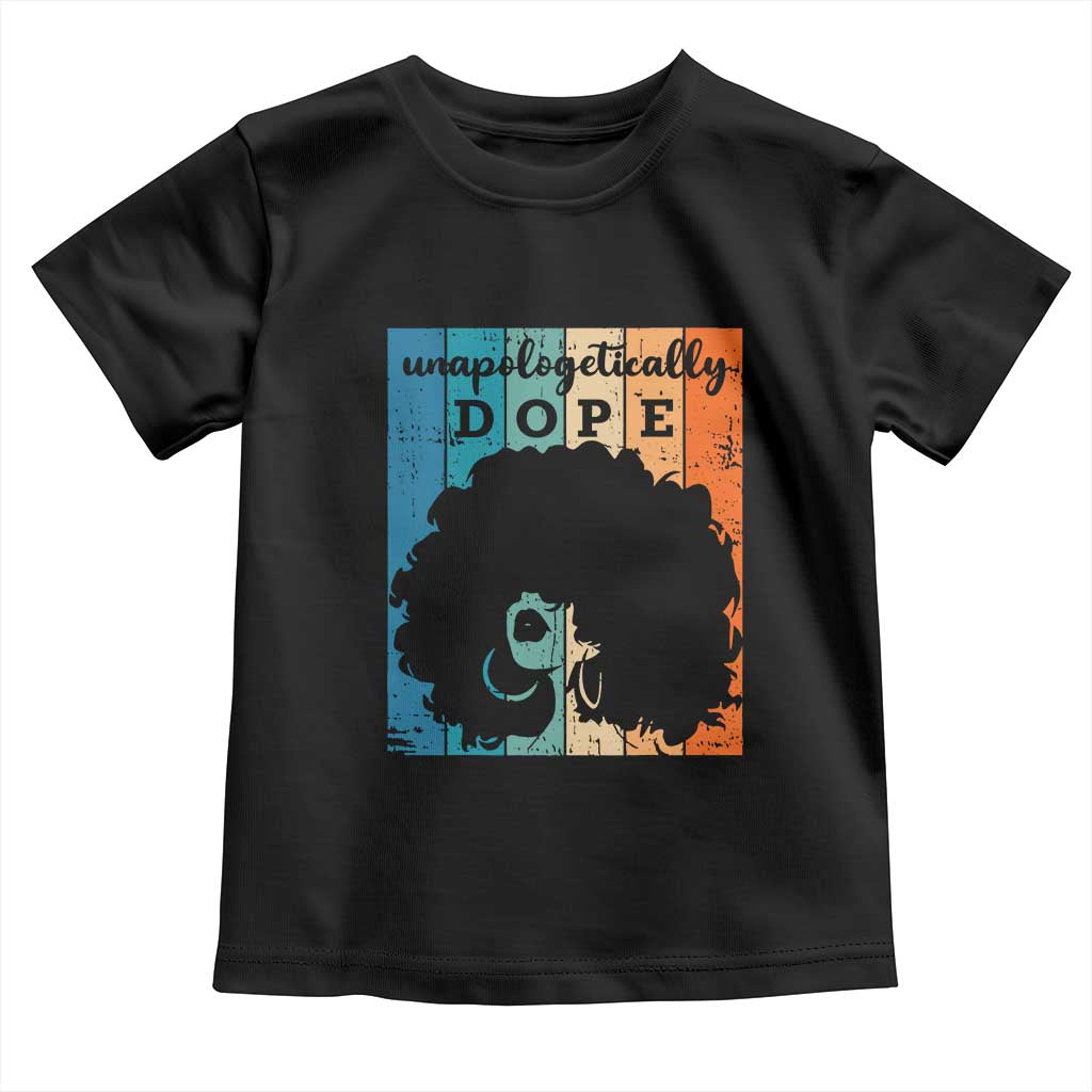 Unapologetically Dope Black Toddler T Shirt African American Pride