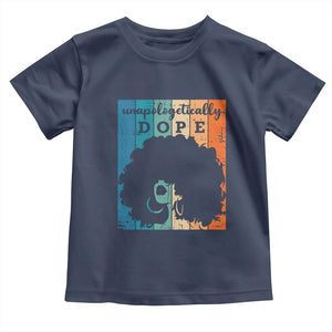 Unapologetically Dope Black Toddler T Shirt African American Pride