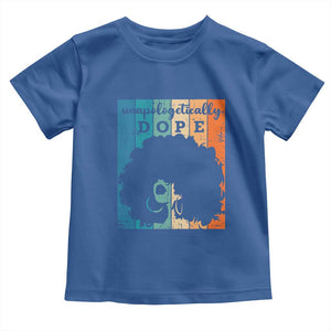 Unapologetically Dope Black Toddler T Shirt African American Pride