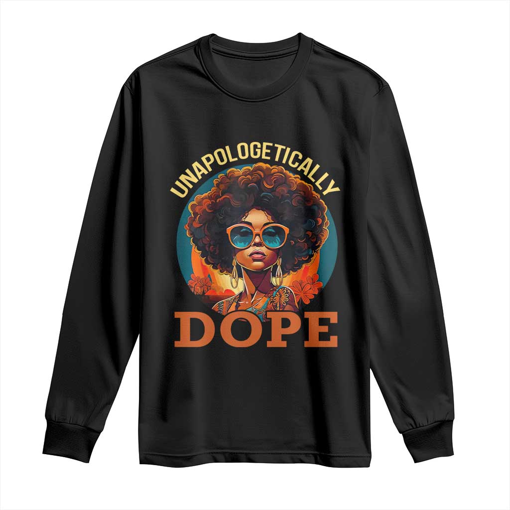 Black Women Unapologetically Dope Long Sleeve Shirt Juneteenth Black History