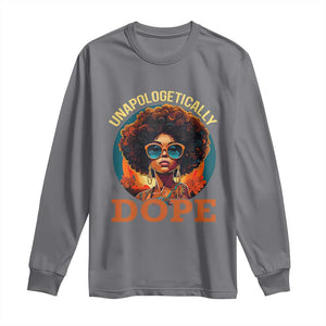 Black Women Unapologetically Dope Long Sleeve Shirt Juneteenth Black History