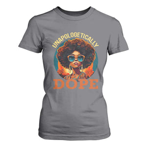 Black Women Unapologetically Dope T Shirt For Women Juneteenth Black History