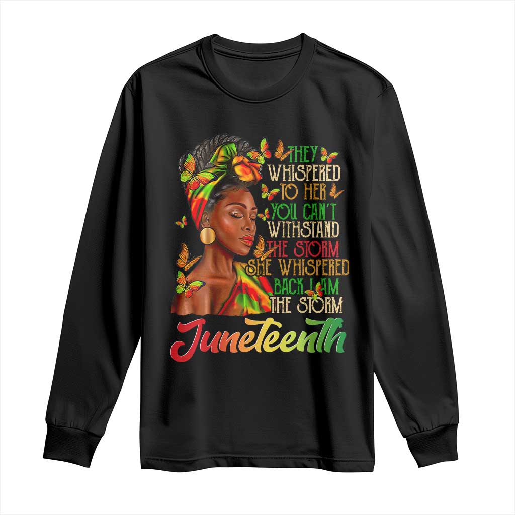 Juneteenth Black Women Long Sleeve Shirt I Am The Storm Black History Month