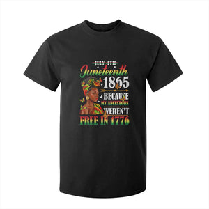Juneteenth Black Women T Shirt For Kid Because My Ancestor Weren't Free in 1776