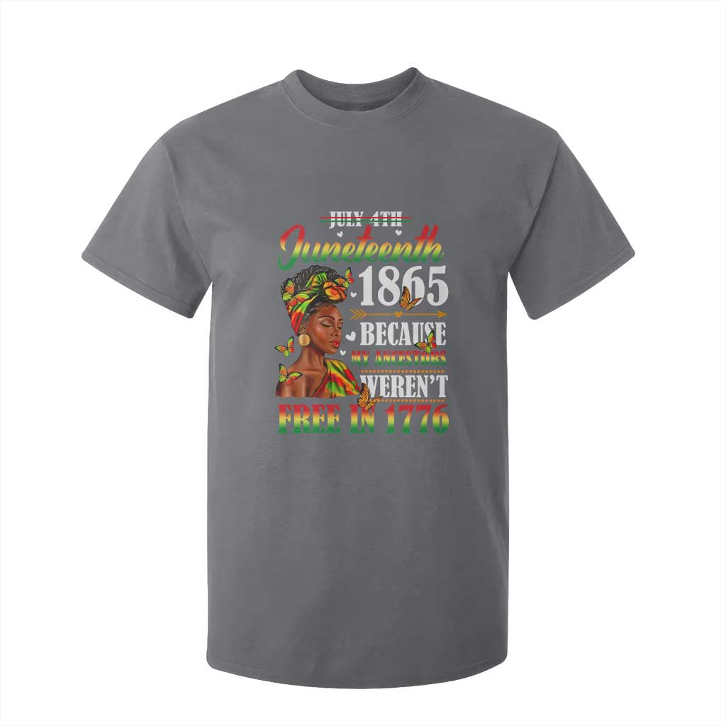 Juneteenth Black Women T Shirt For Kid Because My Ancestor Weren't Free in 1776