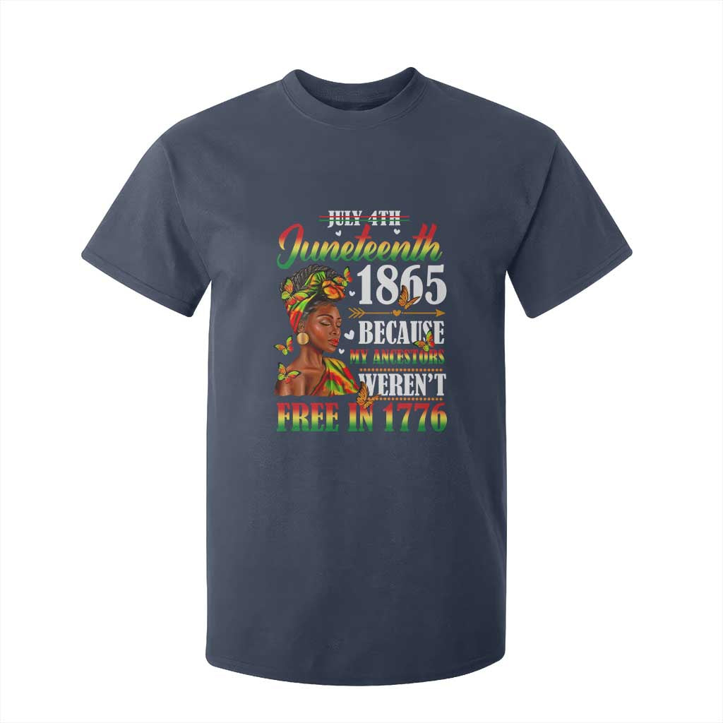 Juneteenth Black Women T Shirt For Kid Because My Ancestor Weren't Free in 1776