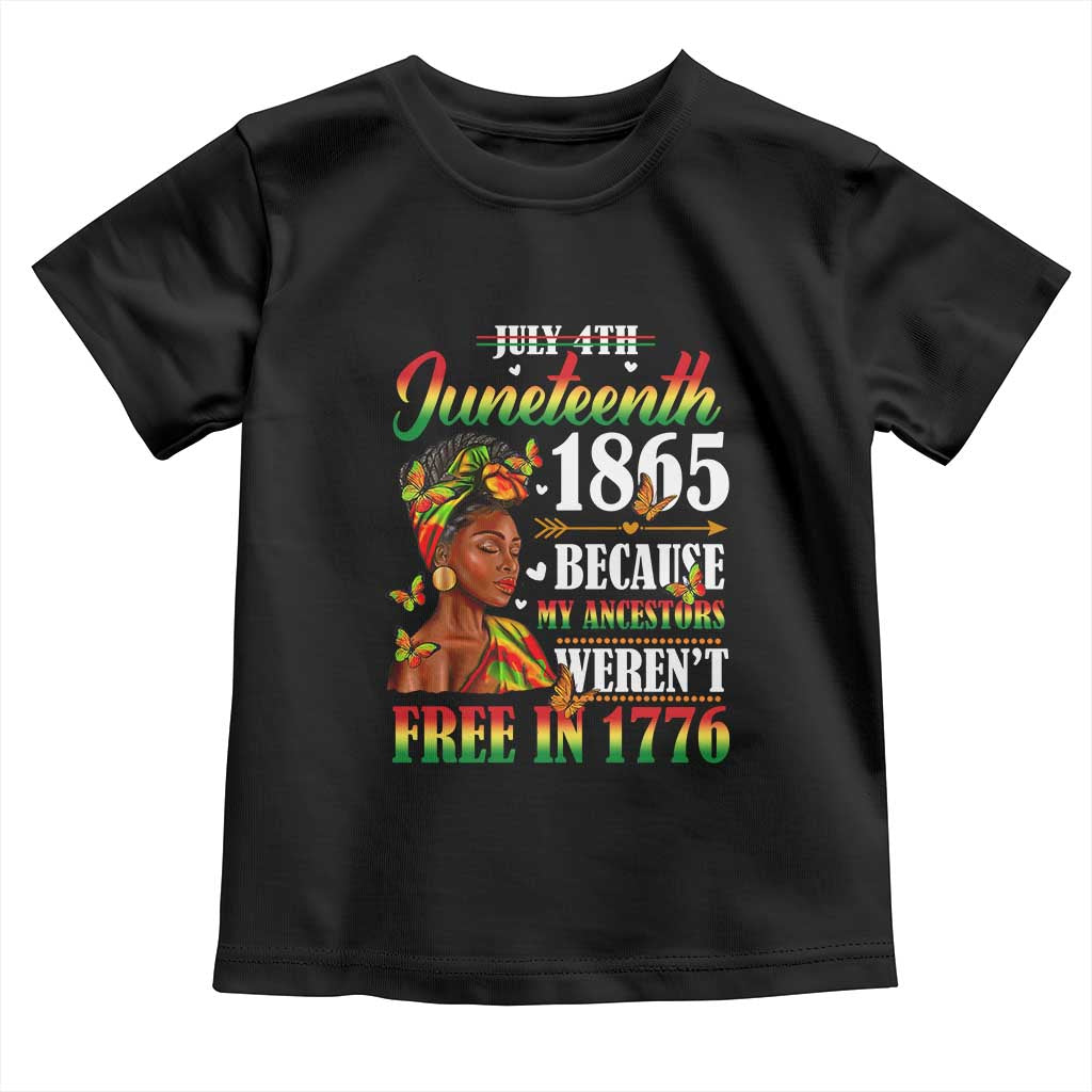 Juneteenth Black Women Toddler T Shirt Because My Ancestor Weren't Free in 1776