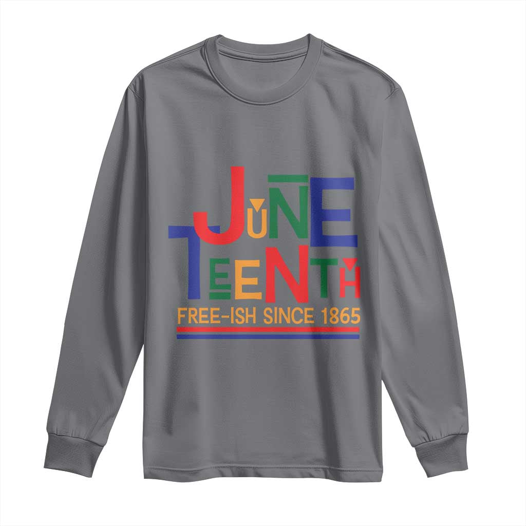Free Ish Since 1865 Long Sleeve Shirt Juneteenth Celebration Retro