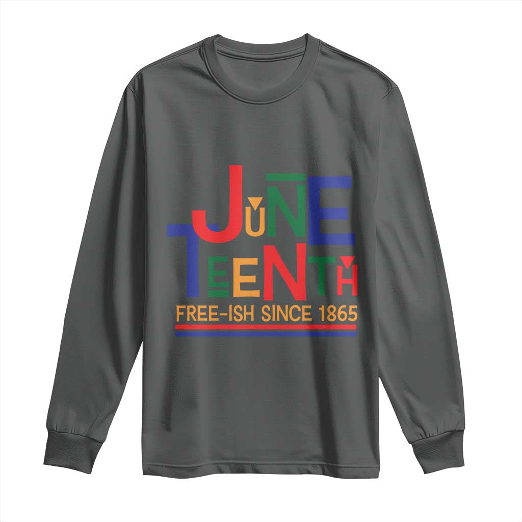 Free Ish Since 1865 Long Sleeve Shirt Juneteenth Celebration Retro