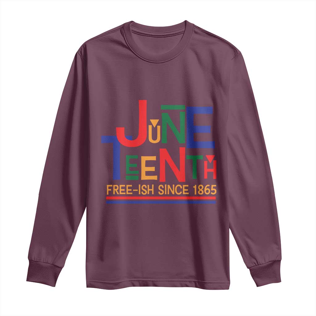 Free Ish Since 1865 Long Sleeve Shirt Juneteenth Celebration Retro