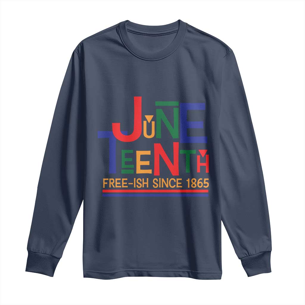 Free Ish Since 1865 Long Sleeve Shirt Juneteenth Celebration Retro