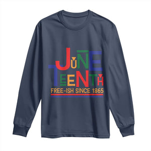 Free Ish Since 1865 Long Sleeve Shirt Juneteenth Celebration Retro