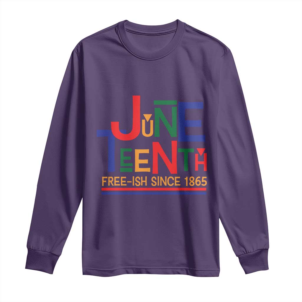 Free Ish Since 1865 Long Sleeve Shirt Juneteenth Celebration Retro