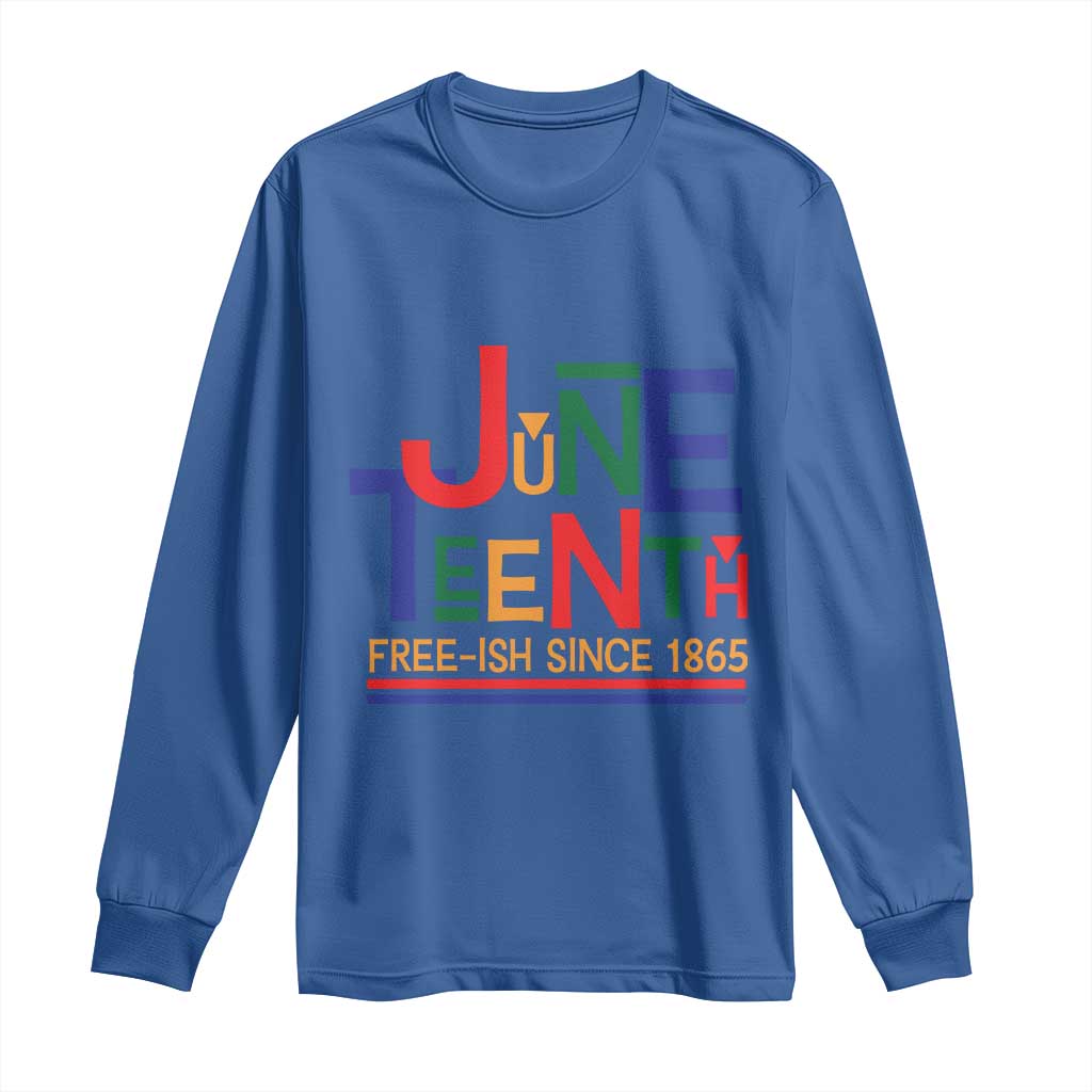 Free Ish Since 1865 Long Sleeve Shirt Juneteenth Celebration Retro