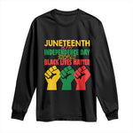 Juneteenth Is My Independence Day Long Sleeve Shirt Because BLM