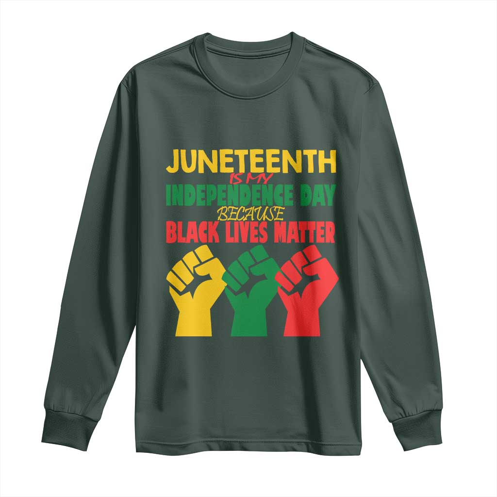Juneteenth Is My Independence Day Long Sleeve Shirt Because BLM