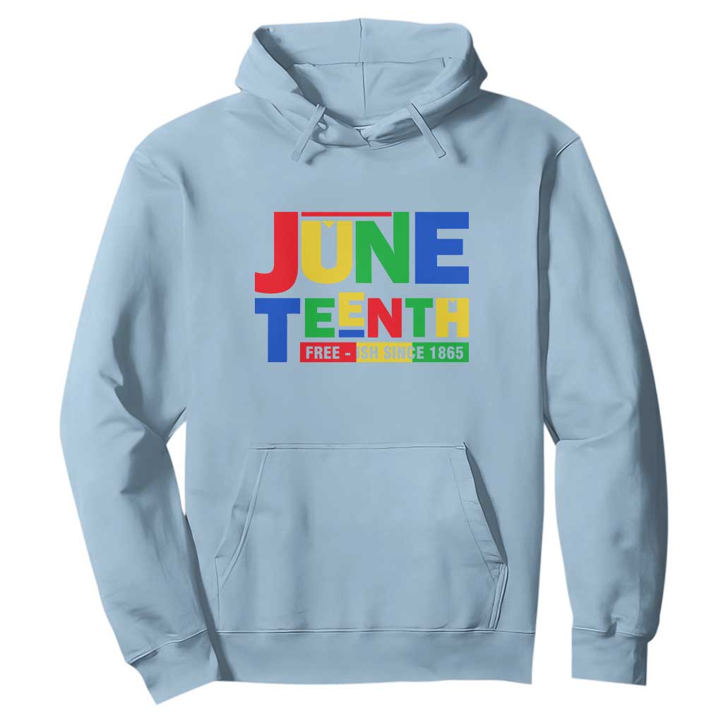 Juneteenth Free Ish Since 1865 Hoodie