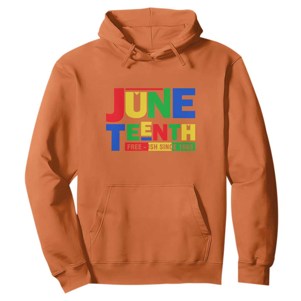Juneteenth Free Ish Since 1865 Hoodie