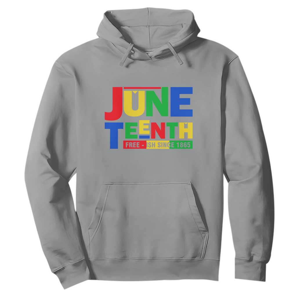 Juneteenth Free Ish Since 1865 Hoodie