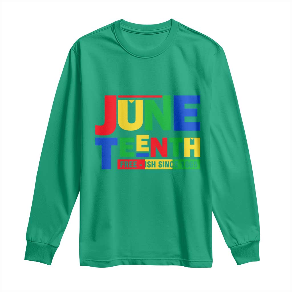 Juneteenth Free Ish Since 1865 Long Sleeve Shirt