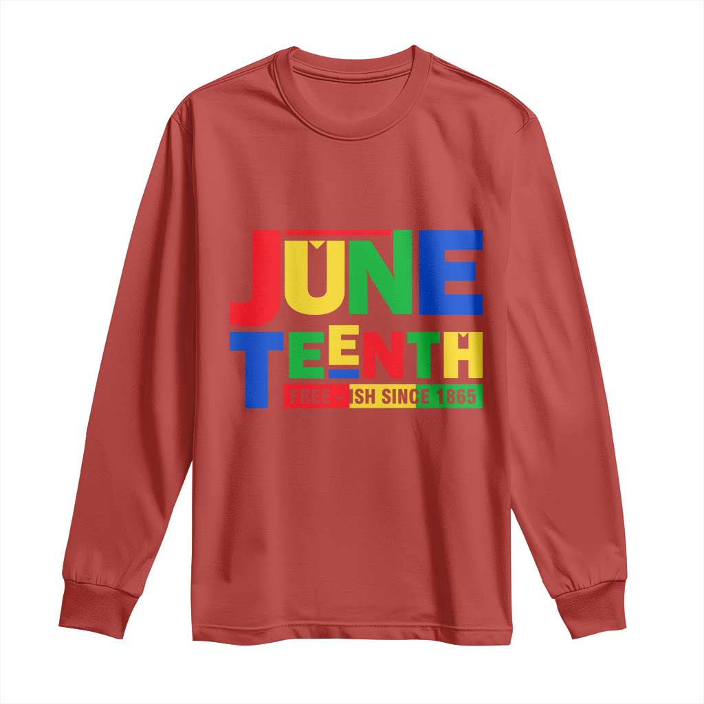 Juneteenth Free Ish Since 1865 Long Sleeve Shirt