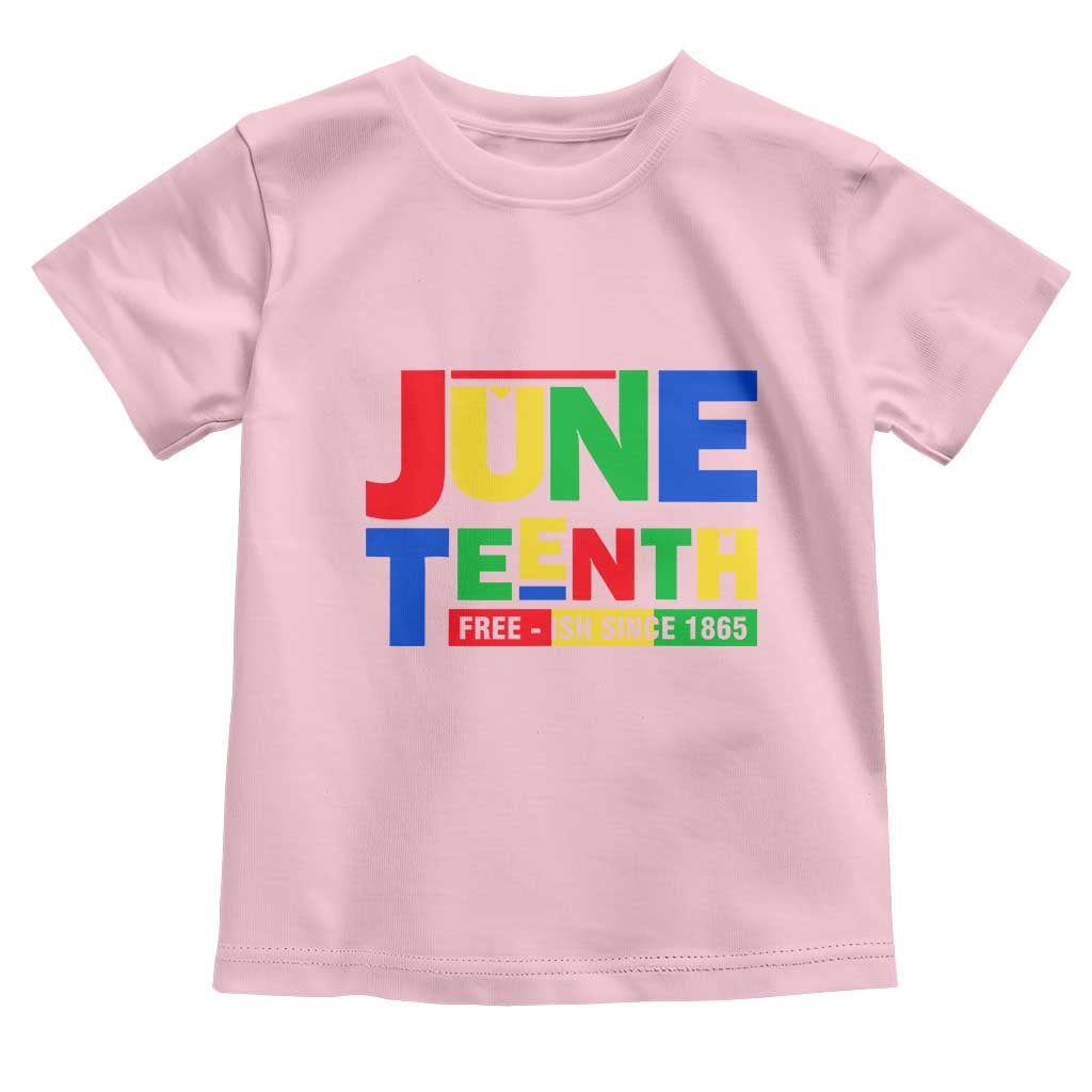 Juneteenth Free Ish Since 1865 Toddler T Shirt