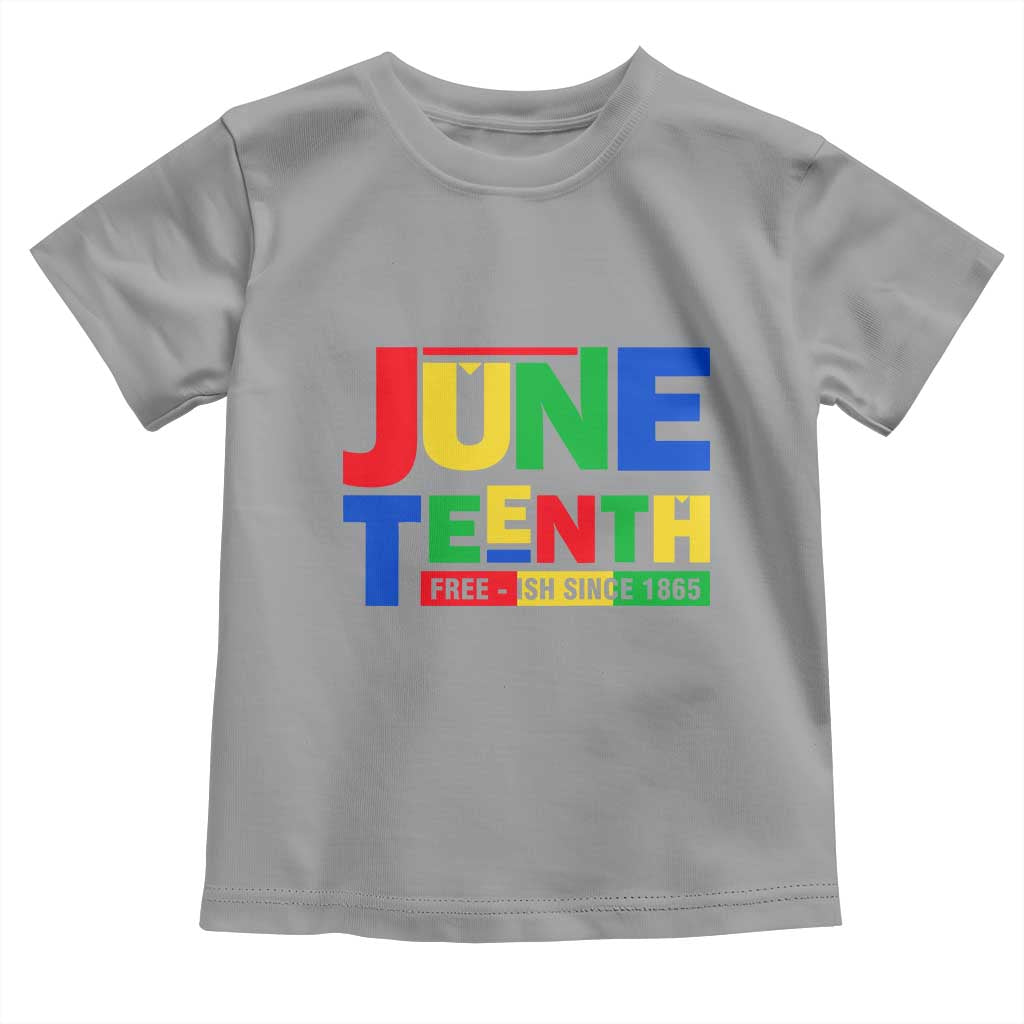 Juneteenth Free Ish Since 1865 Toddler T Shirt