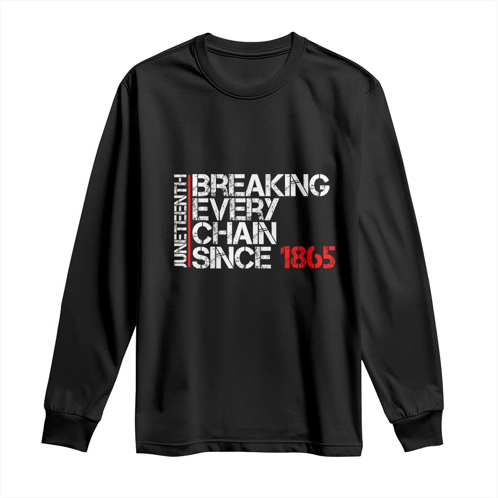 Juneteenth Breaking Every Chain Long Sleeve Shirt Since 1865