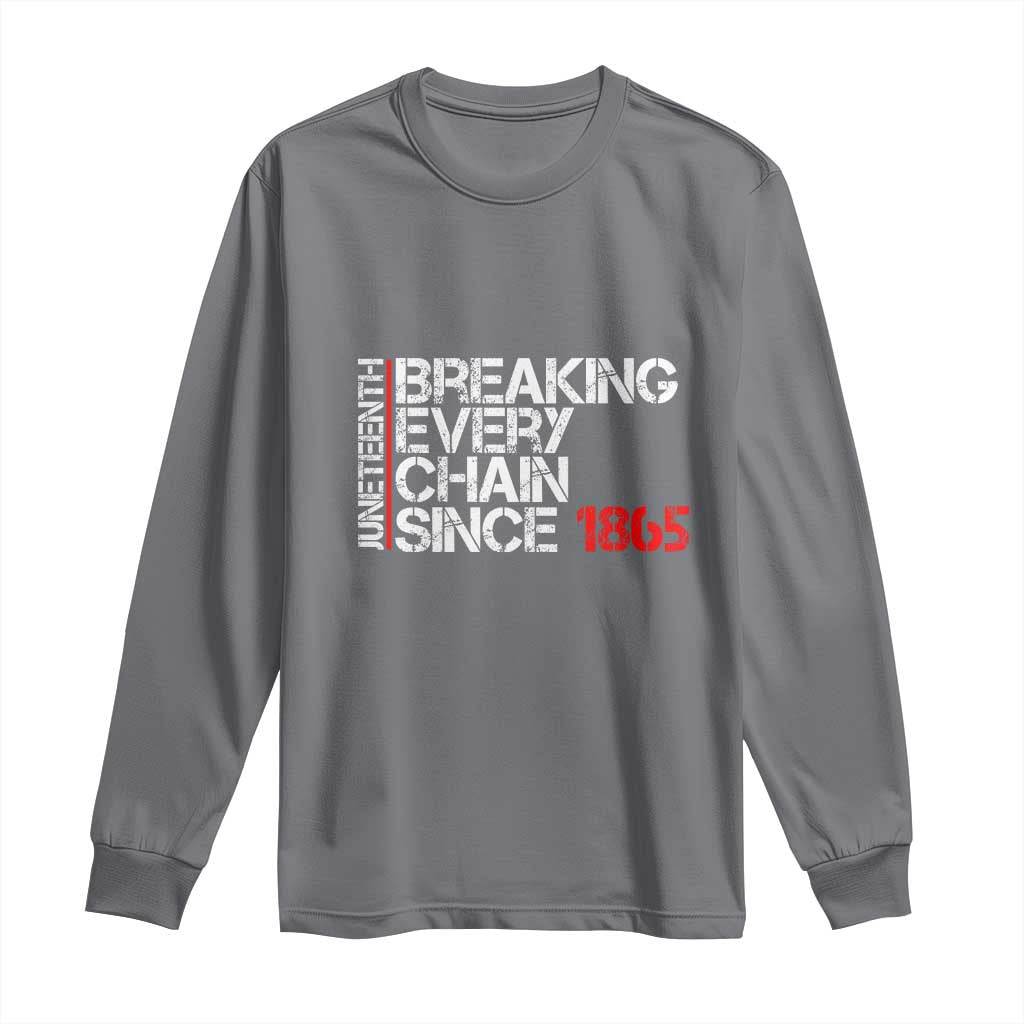 Juneteenth Breaking Every Chain Long Sleeve Shirt Since 1865