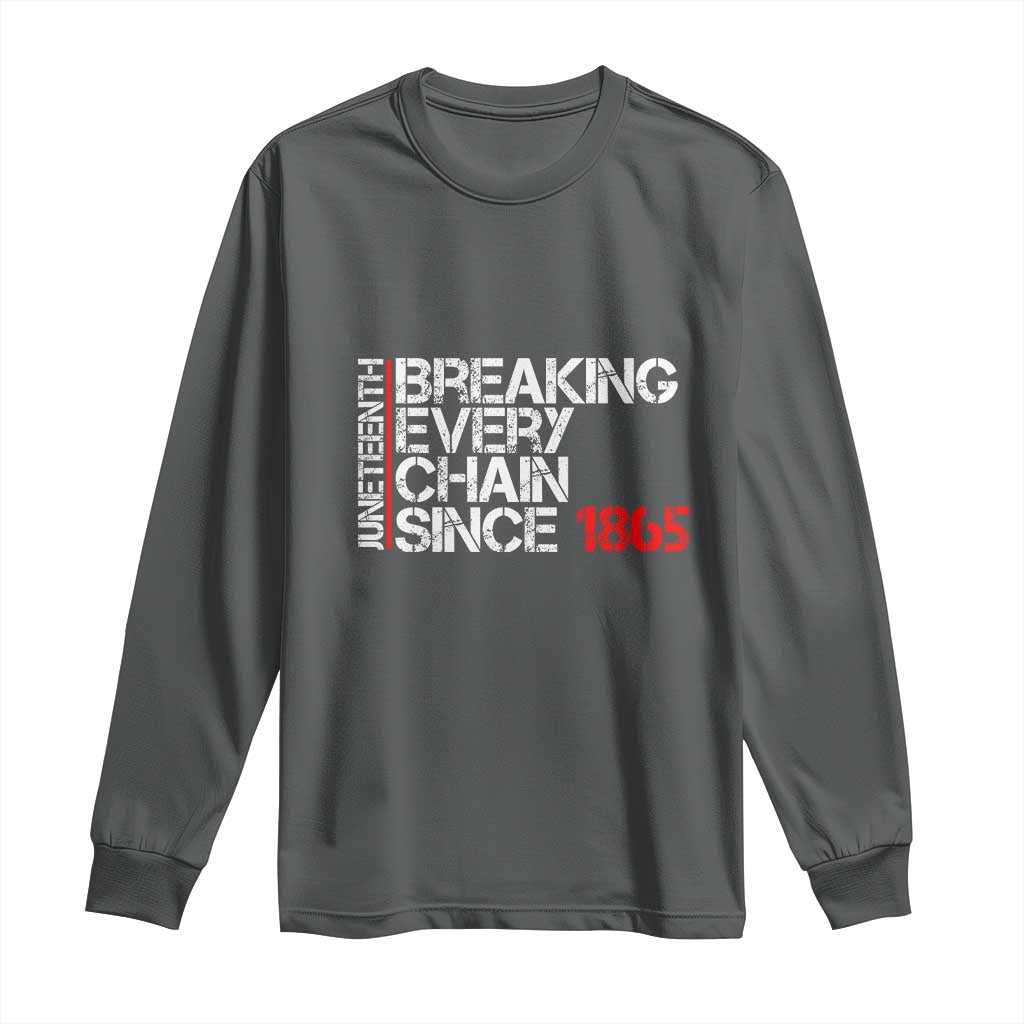 Juneteenth Breaking Every Chain Long Sleeve Shirt Since 1865