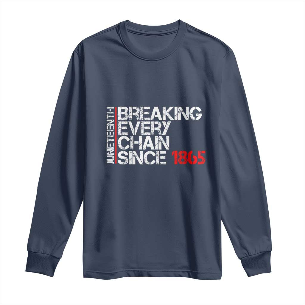 Juneteenth Breaking Every Chain Long Sleeve Shirt Since 1865