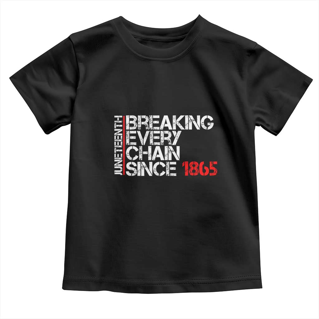 Juneteenth Breaking Every Chain Toddler T Shirt Since 1865